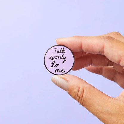 Talk Wordy To Me | enamel pin