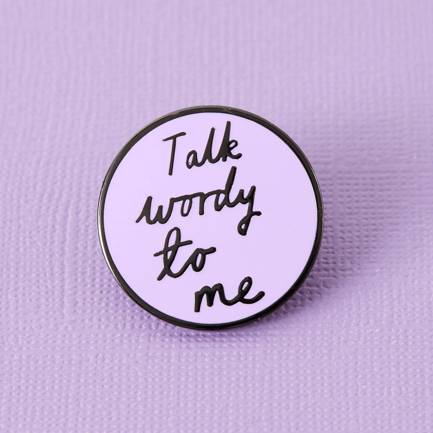 Talk Wordy To Me | enamel pin