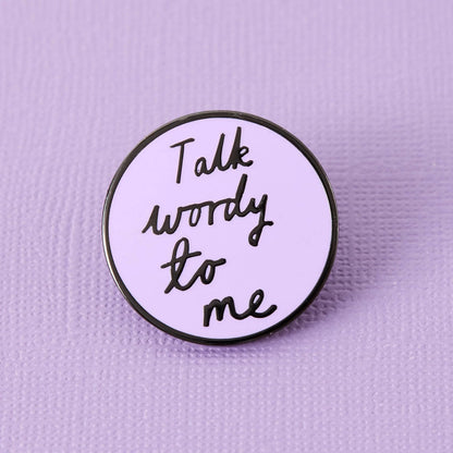 Talk Wordy To Me | enamel pin