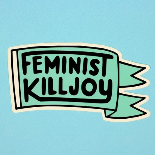 Feminist Killjoy | sticker - Nook & Burrow
